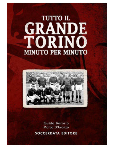 Tutto il Grande Torino minuto per minuto
